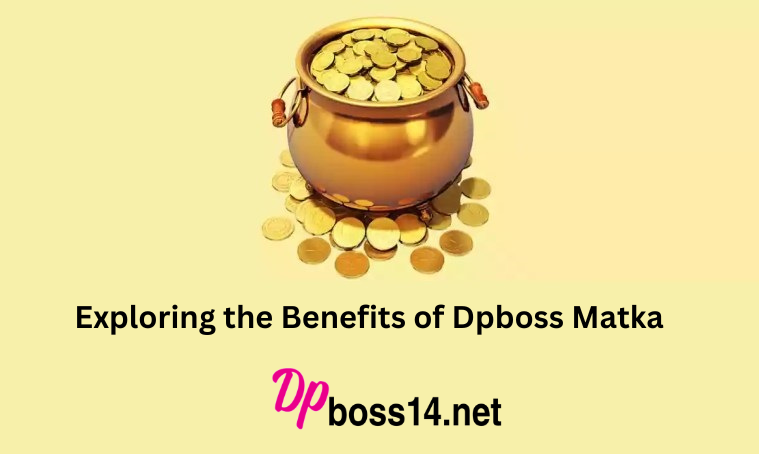 Exploring the Benefits of Dpboss Matka