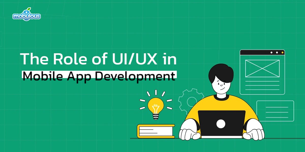 The Role of UI/UX in Mobile App Development: A Step-by-Step Guide - UAP Daily